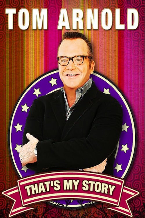Постер Tom Arnold: That's My Story And I'm Sticking To It!